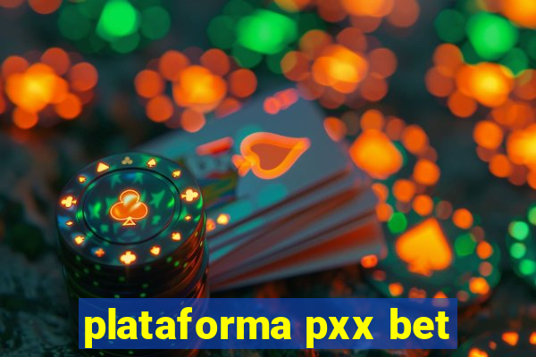 plataforma pxx bet